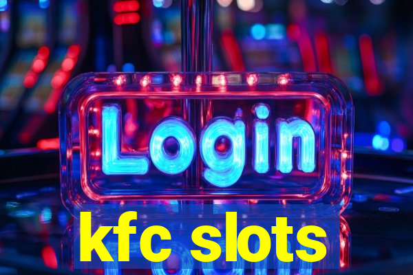 kfc slots